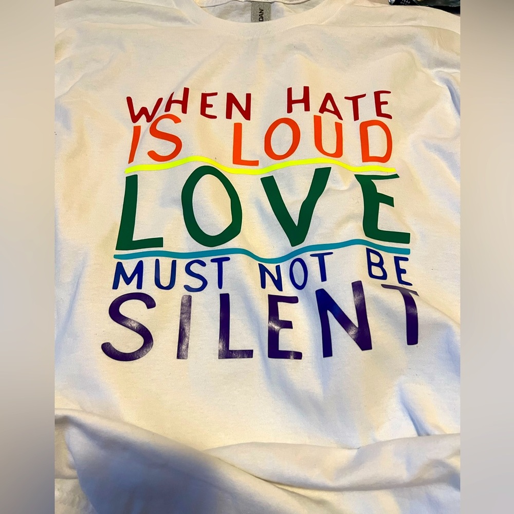 When hate is loud, love must NOT be silent • Custom Tee